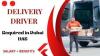 Delivery Driver Required in Dubai