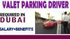 VALET PARKING DRIVER Required in Dubai