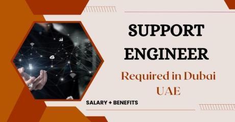 Support Engineer Required in Dubai