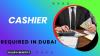 Cashier Required in Dubai
