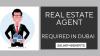 Real Estate Agent Required in Dubai