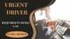 Urgent Driver Required in Dubai