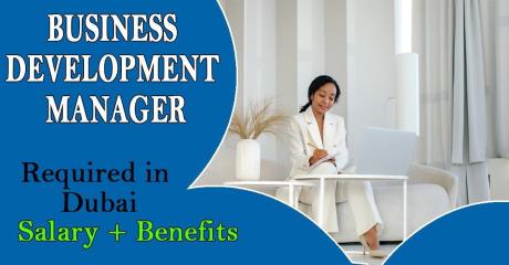 Business Development Manager Required in Dubai