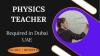 Physics Teacher Required in Dubai