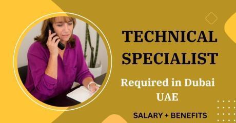 Technical Specialist Required in Dubai