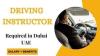 Driving Instructor Required in Dubai