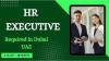 HR Executive Required in Dubai