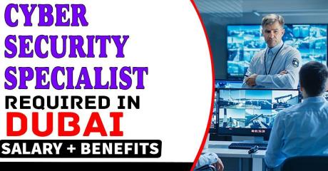Cyber Security Specialist Required in Dubai
