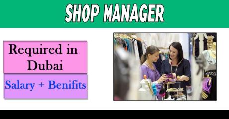Shop Manager Required in Dubai