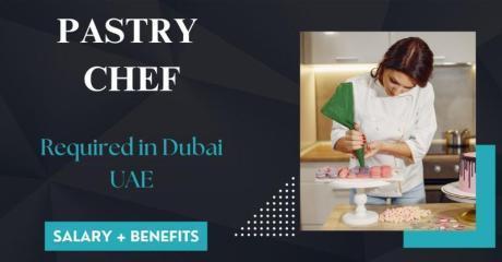 Pastry Chef Required in Dubai