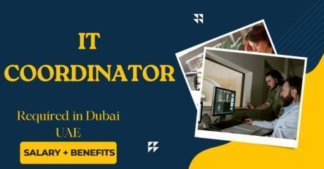 IT Coordinator Required in Dubai