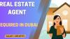 Real Estate Agent Required in Dubai -