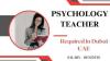 Psychology Teacher Required in Dubai