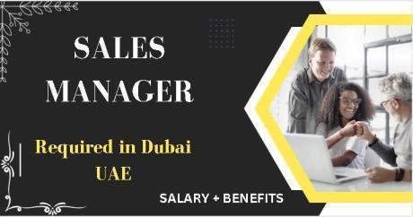 Sales Manager Required in Dubai