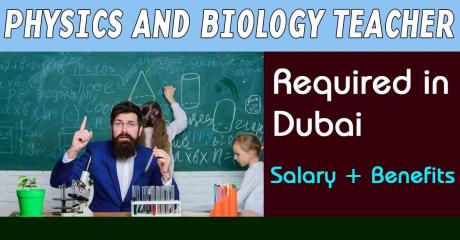 Physics and Biology Teacher Required in Dubai