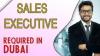 Sales Executive Required in Dubai