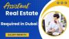 Assistant Real Estate Required in Dubai
