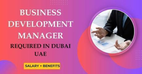 Business Development Manager Required in Dubai