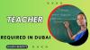 Teacher Required in Dubai