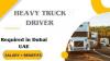 Heavy Truck Driver Required in Dubai