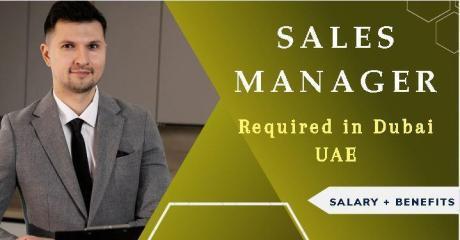 Sales Manager Required in Dubai