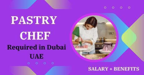 Pastry Chef Required in Dubai
