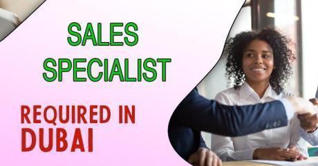 Sales Specialist Required in Dubai