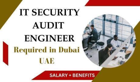 IT Security Audit Engineer Required in Dubai