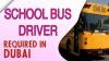 School Bus Driver Required in Dubai