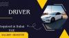 DRIVER Required in Dubai