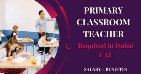 Primary Classroom Teacher Required in Dubai