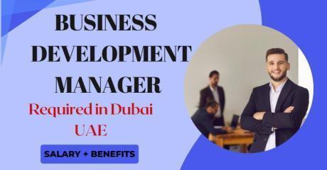 Business Development Manager Required in Dubai