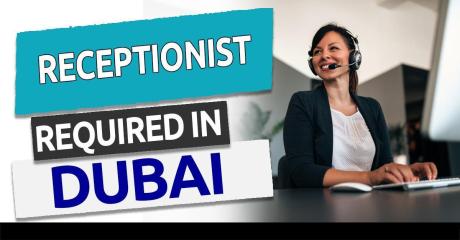 Receptionist Required in Dubai