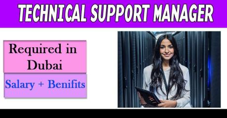 Technical Support Manager Required in Dubai