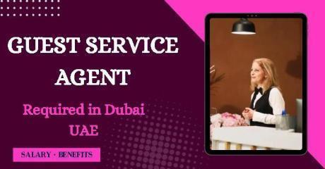 Guest Service Agent Required in Dubai