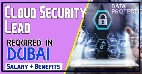 Cloud Security Lead Required in Dubai