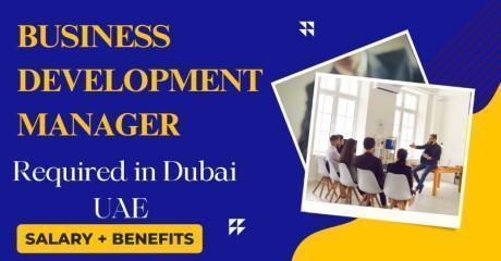 Business Development Manager Required in Dubai
