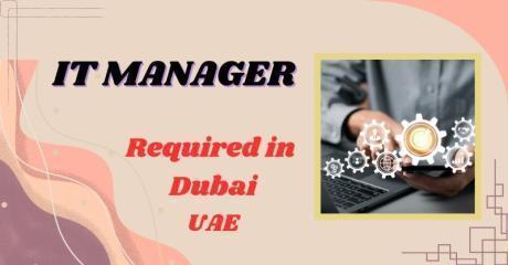 IT Manager Required in Dubai
