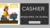 Cashier Required in Dubai