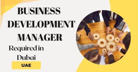 Business Development Manager Required in Dubai
