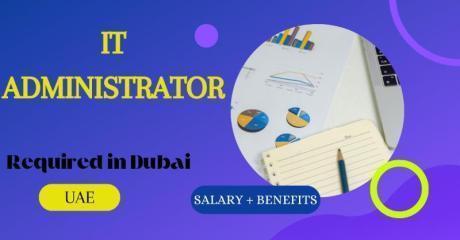 Information Technology Administrator Required in Dubai