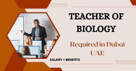 Teacher of Biology Required in Dubai