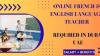 Online French & English Language Teacher Required in Dubai