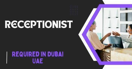 Receptionist Required in Dubai