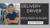 Delivery Driver Required in Dubai