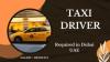 Taxi Driver Required in Dubai