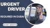 Urgent Driver Required in Dubai -