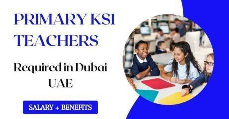 Primary KS1 Teachers Required in Dubai