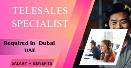 Telesales Specialist Required in Dubai