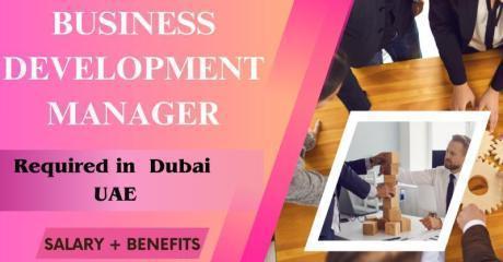 Business Development Manager Required in Dubai